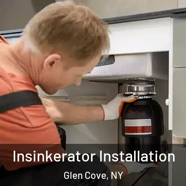  Insinkerator Installation Glen Cove, NY