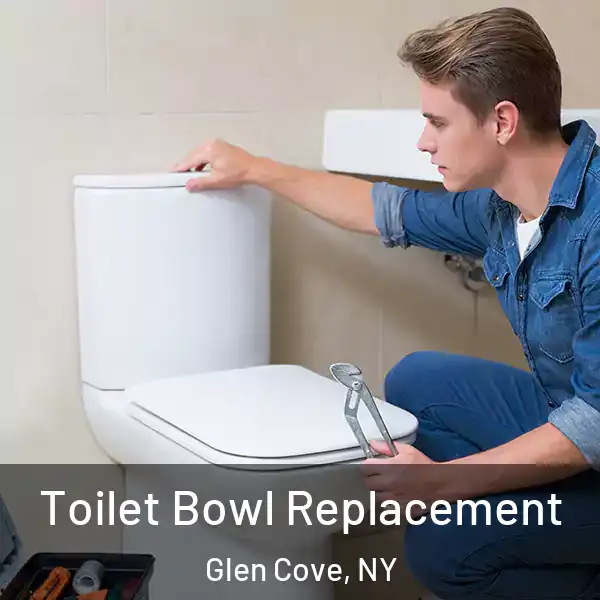  Toilet Bowl Replacement Glen Cove, NY